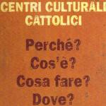 Centri culturali cattolici.Perché? Cos'è? Cosa fare? Dove? N. 2